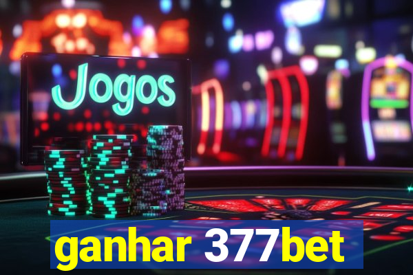 ganhar 377bet